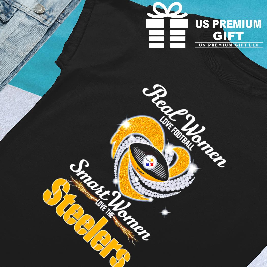 Real women love football smart women love the Steelers shirt, hoodie, tank  top, sweater and long sleeve t-shirt