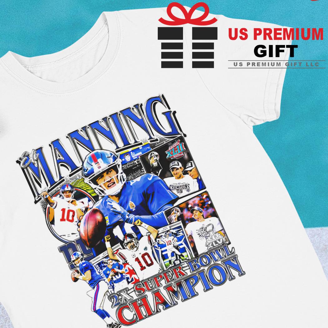 Eli Manning Wearing Super Bowl Champions New York Giants Shirt, hoodie,  sweater, long sleeve and tank top