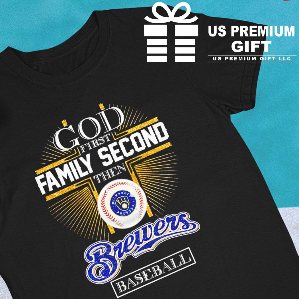 God first family second then Brewers baseball logo gift shirt, hoodie,  sweater, long sleeve and tank top