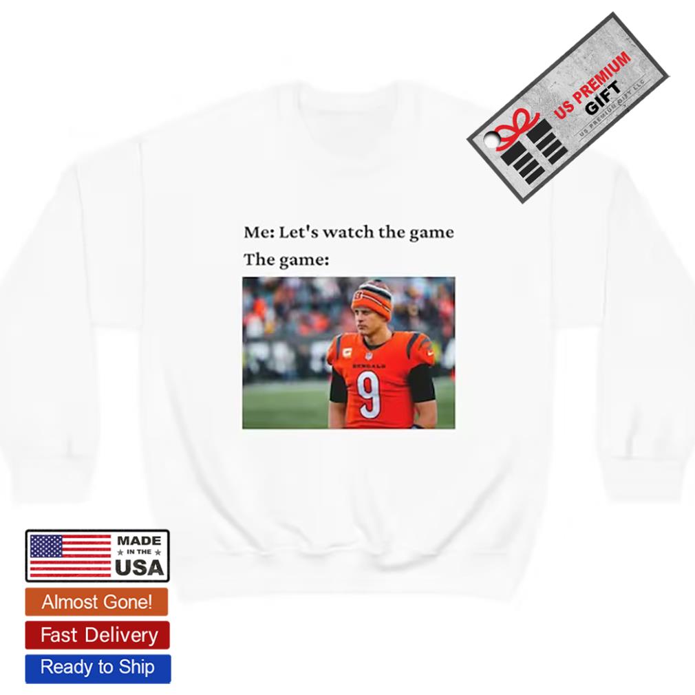 Bootleg Cincy Cincinnati Bengals let's watch the game funny meme football  shirt, hoodie, sweater, long sleeve and tank top