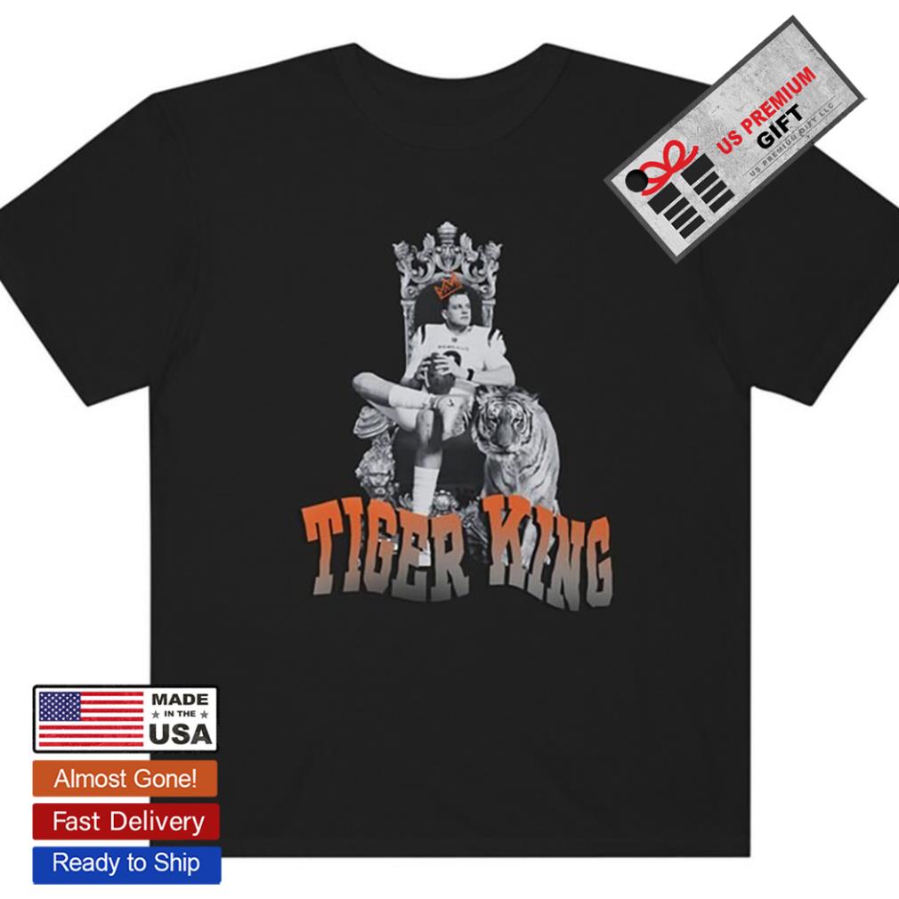 Joe Burrow The Tiger King funny T-shirt, hoodie, sweater, long sleeve and  tank top