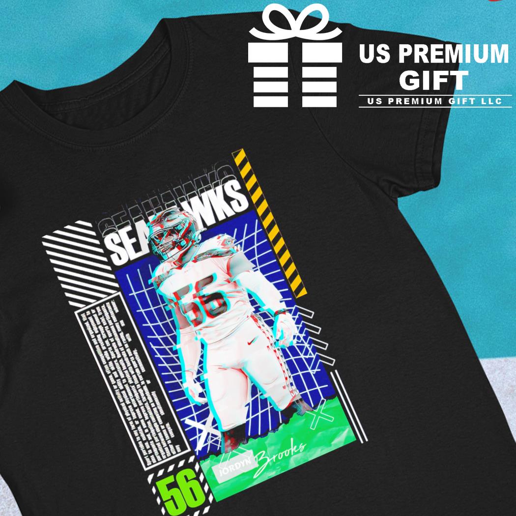 Jordyn Brooks 56 Seattle Seahawks football player poster gift shirt,  hoodie, sweater, long sleeve and tank top