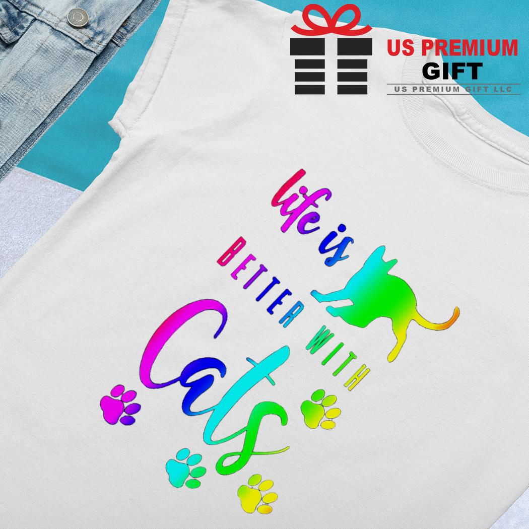 Life Is Better With Cats T-shirt