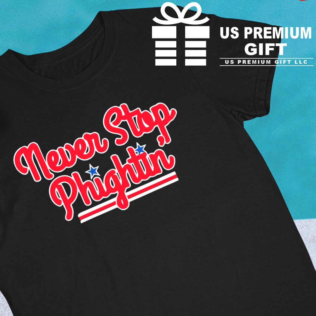 Never Stop Phightin Philadelphia Baseball Shirt - ReviewsTees