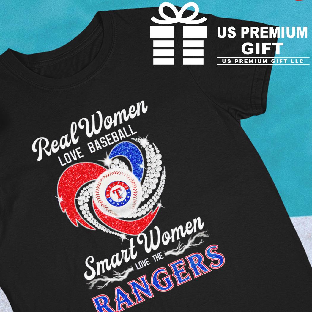 Real women love baseball smart women love the Texas Rangers heart