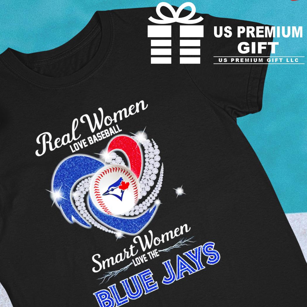 Toronto Blue Jays Real Women Love Baseball Smart Women Love The