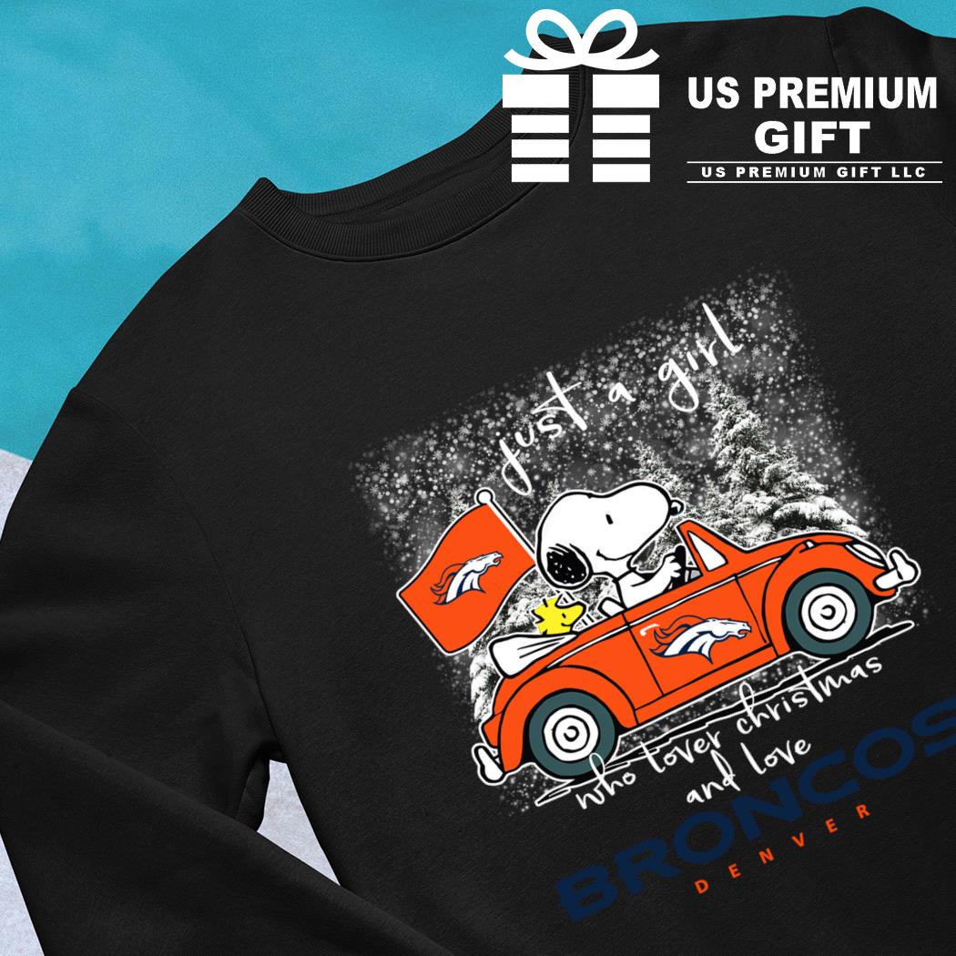 Snoopy just a girl who lover Christmas and love Denver Broncos gift shirt,  hoodie, sweater, long sleeve and tank top