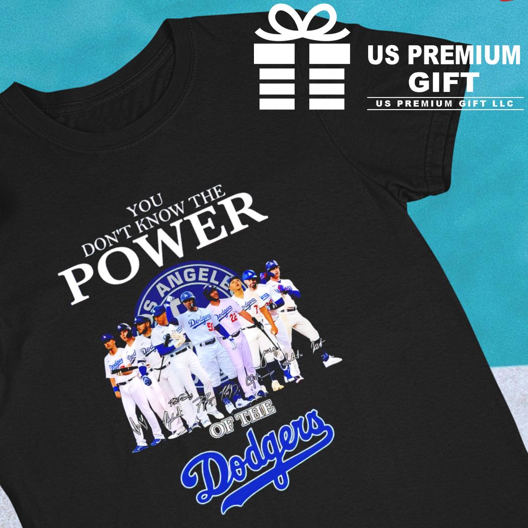 Los Angeles Dodgers You don't know the power of the Dodgers signatures shirt,  hoodie, sweater, long sleeve and tank top