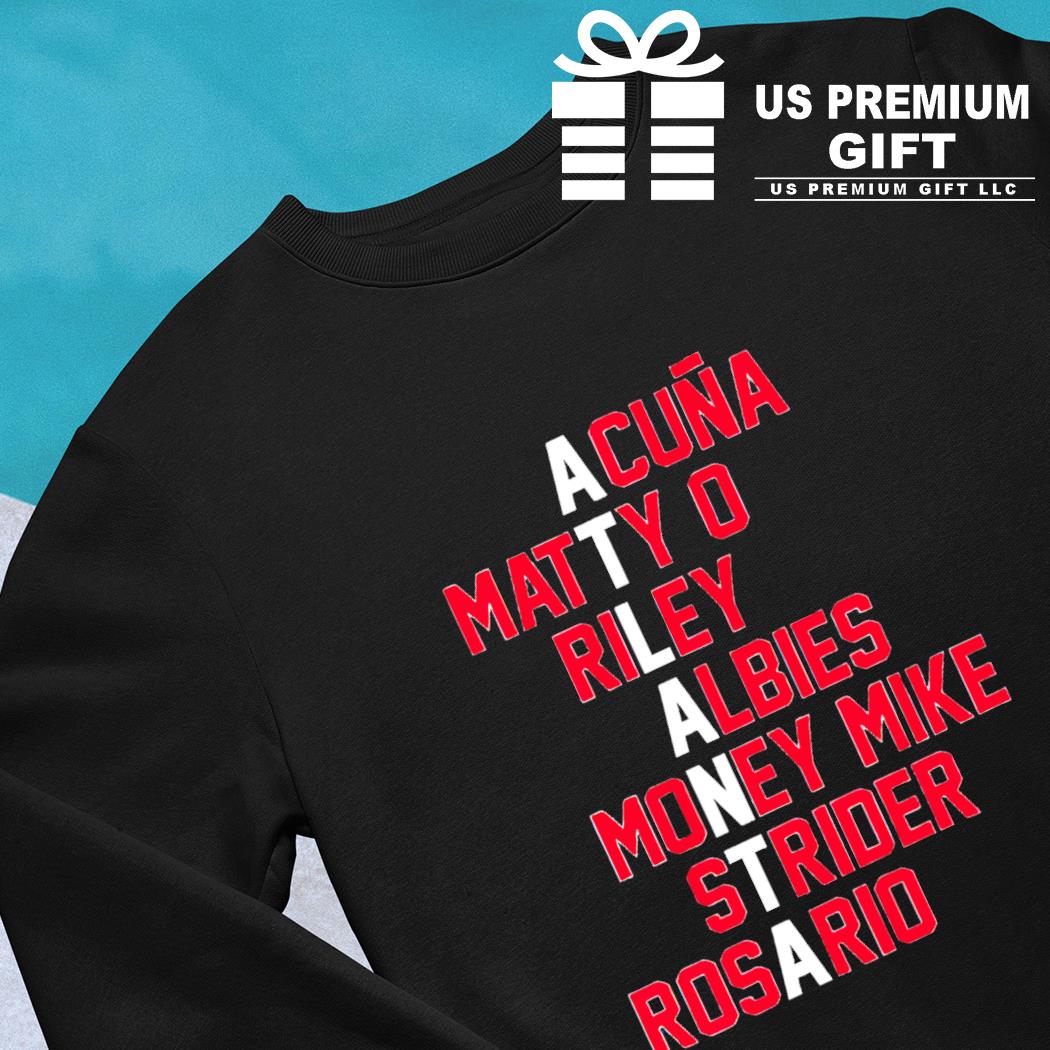 Atlanta Baseball Names Acuna Matty O Riley Albies Money Mike Strider  Rosario Shirt, hoodie, sweater, long sleeve and tank top