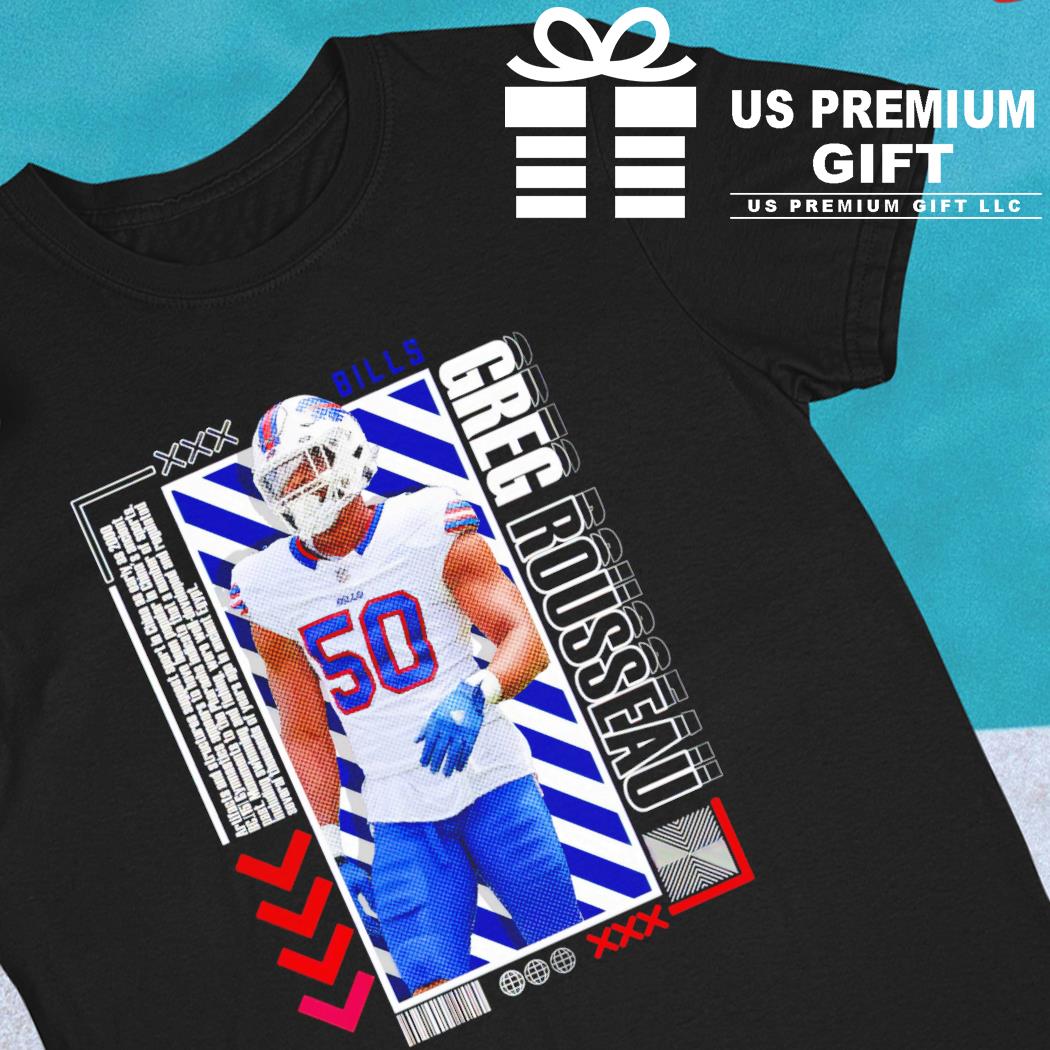 Greg Rousseau 50 Buffalo Bills football player pose poster gift shirt,  hoodie, sweater, long sleeve and tank top