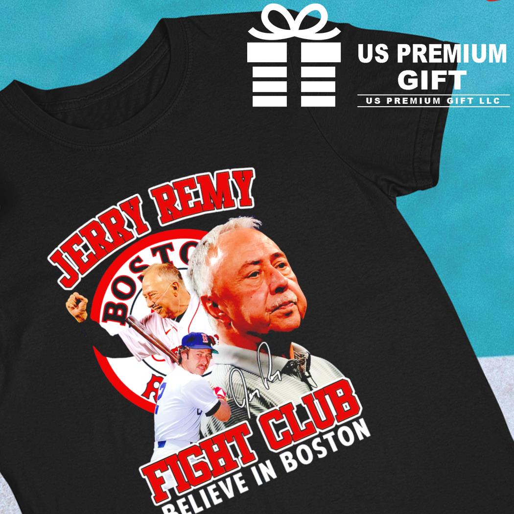 Jerry Remy Boston Red Sox Believe In Boston Fight Club Signature t-shirt