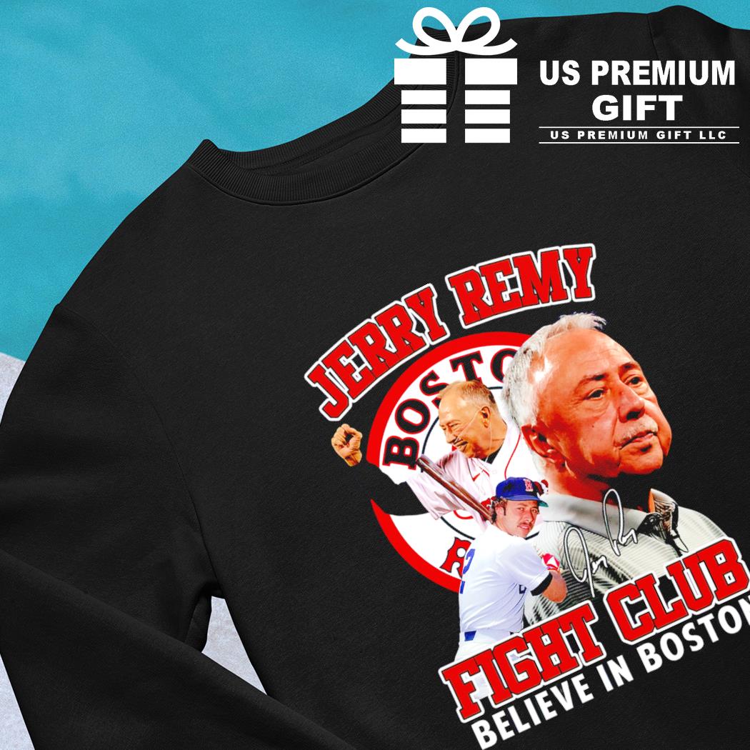 Jerry Remy fight club believe in boston signature gift shirt, hoodie,  sweater, long sleeve and tank top