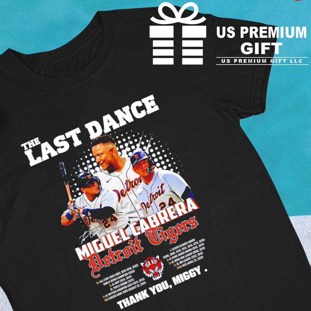 Official The Last Dance Miguel Cabrera Detroit Tigers Thank You Miggy  Signature shirt, hoodie, sweater, long sleeve and tank top