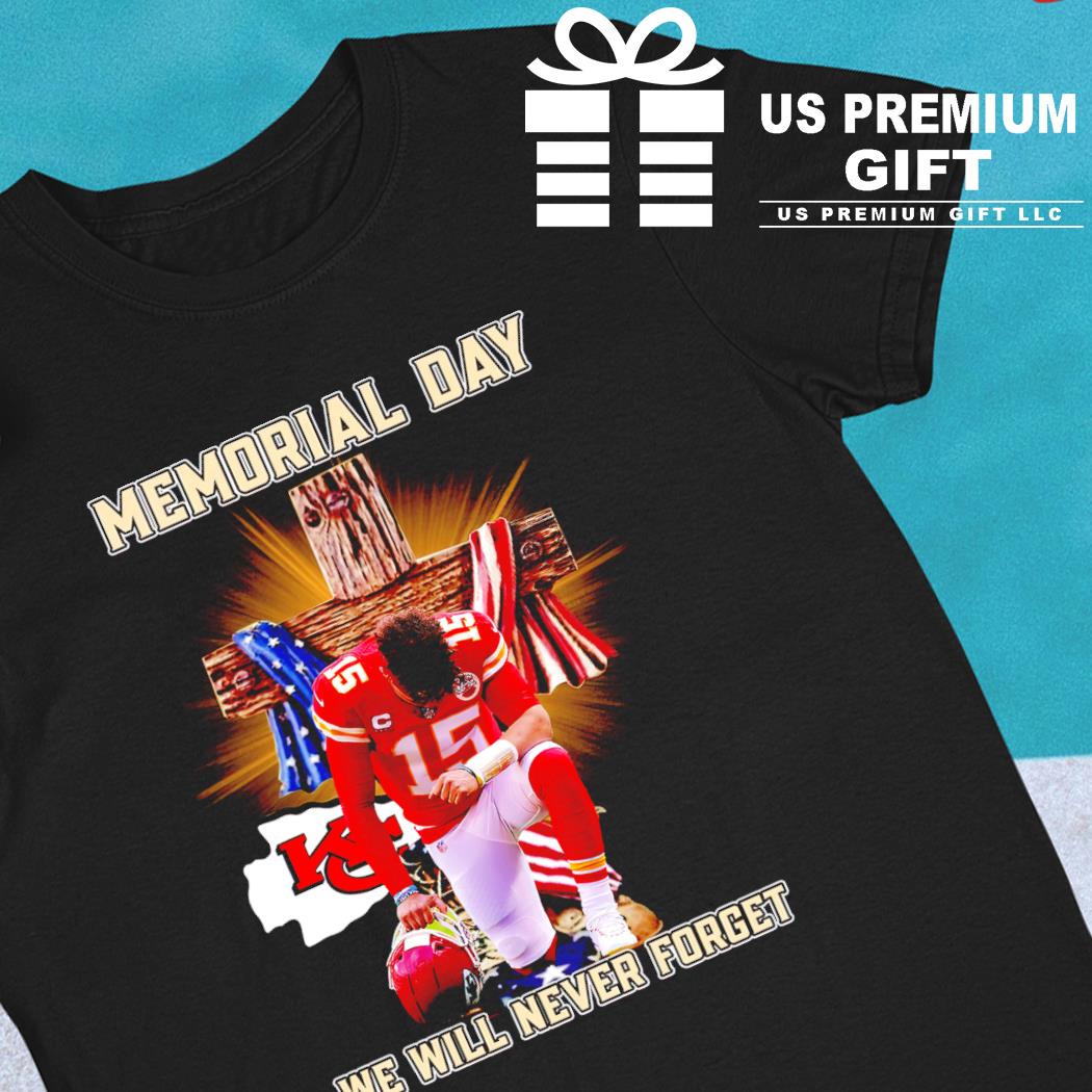 Patrick Mahomes 15 Kansas City Chiefs memorial day we will never forget  football gift shirt, hoodie, sweater, long sleeve and tank top