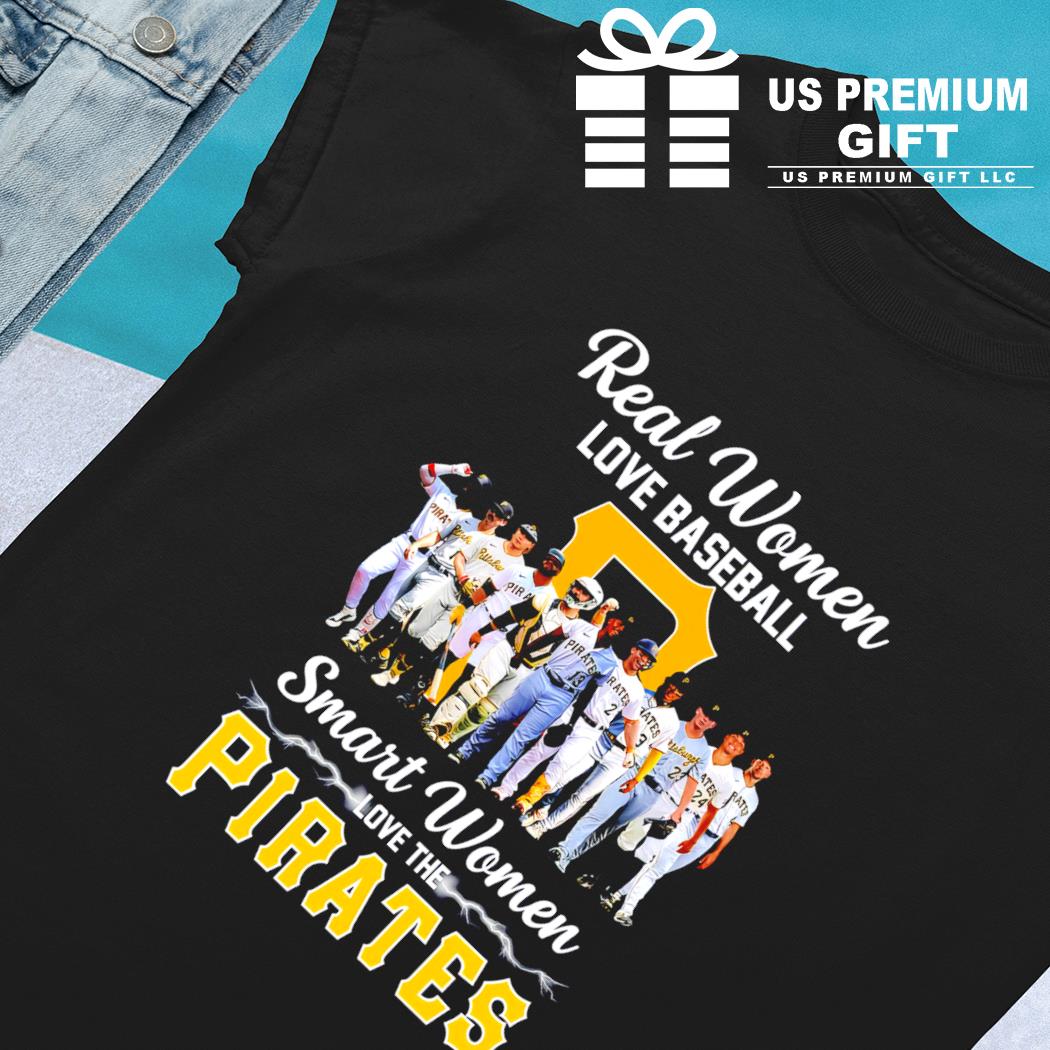 Real Women love Baseball Smart love the Pittsburgh Pirates 2023 signatures  shirt, hoodie, sweater, long sleeve and tank top