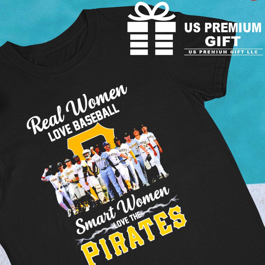 Real women love baseball smart women love Pittsburgh Pirates team members  poster gift shirt, hoodie, sweater, long sleeve and tank top