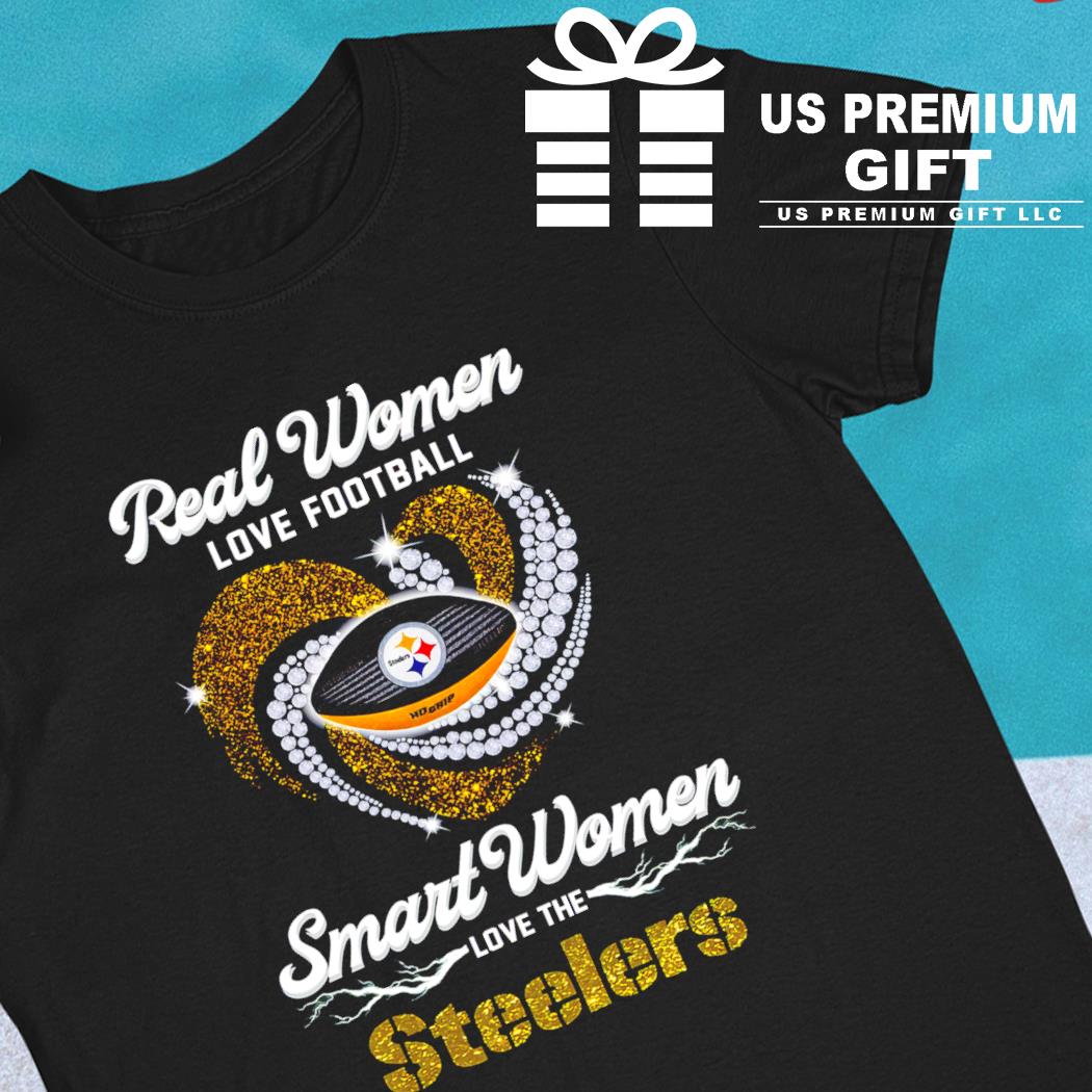 Real women love football smart women love Pittsburgh Steelers