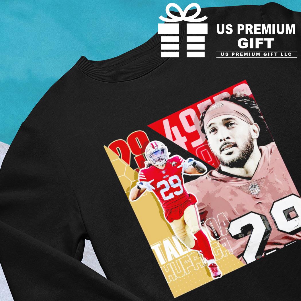 Talanoa Hufanga 29 San Francisco 49ers football player poster gift shirt,  hoodie, sweater, long sleeve and tank top