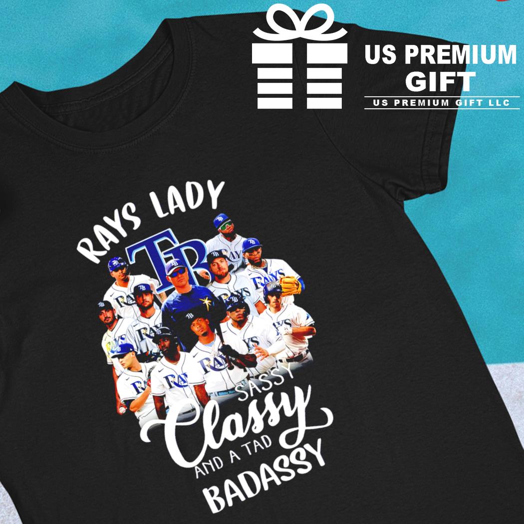 Tampa Bay Rays Lady Sassy Classy And A Tad Badassy Signatures