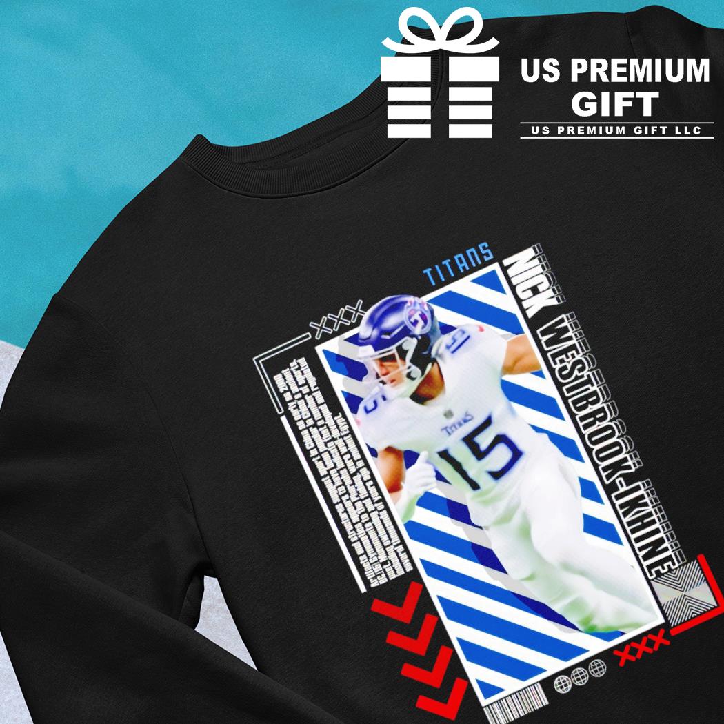 Nick Westbrook-Ikhine 15 Tennessee Titans football player poster gift  shirt, hoodie, sweater, long sleeve and tank top