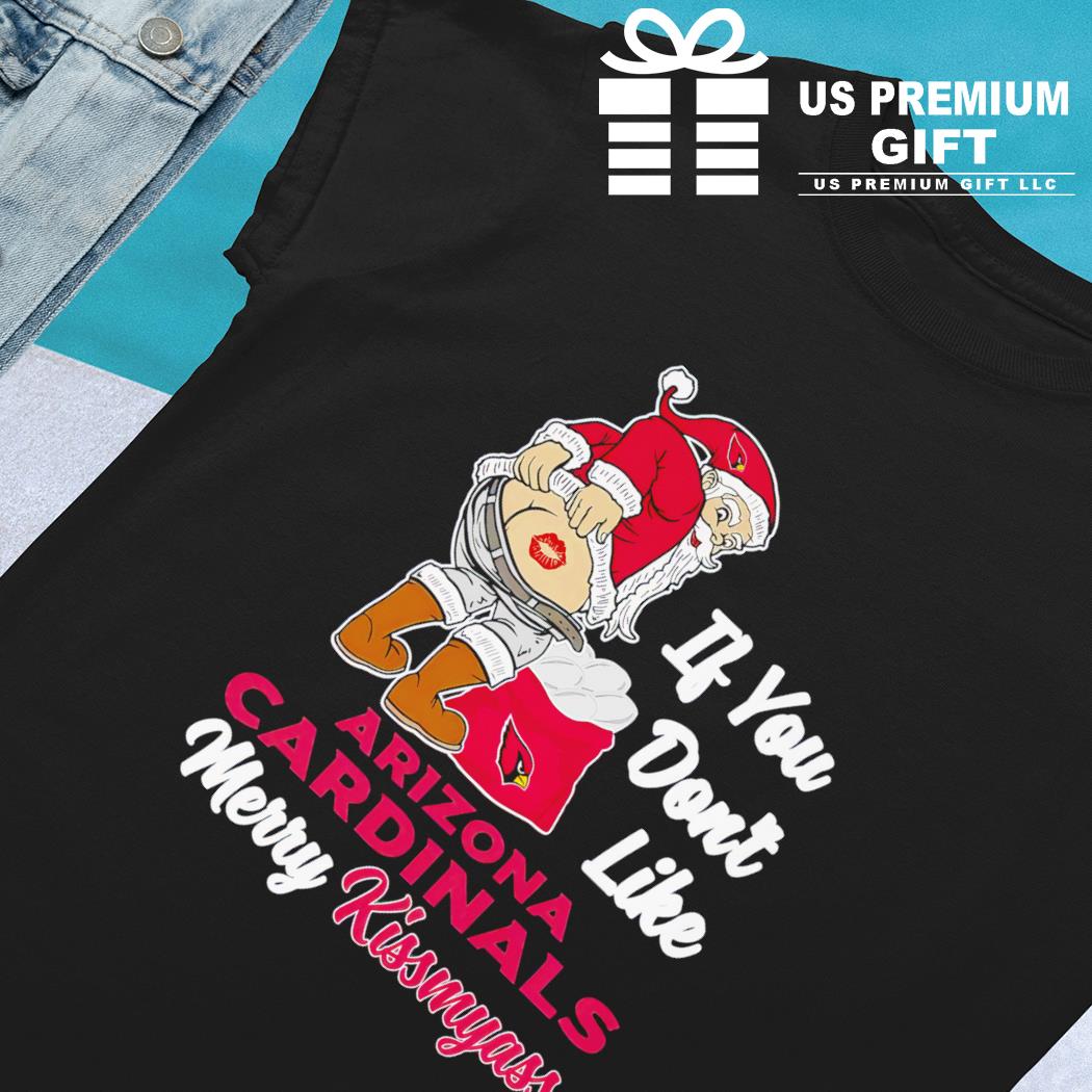 If you don't like Arizona Cardinals Merry Kissmyass funny 2023 shirt,  hoodie, sweater, long sleeve and tank top