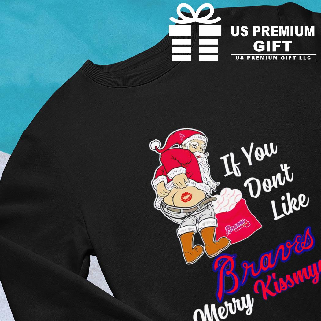 Funny Santa if you don't like Atlanta Braves Merry Kissmyass shirt