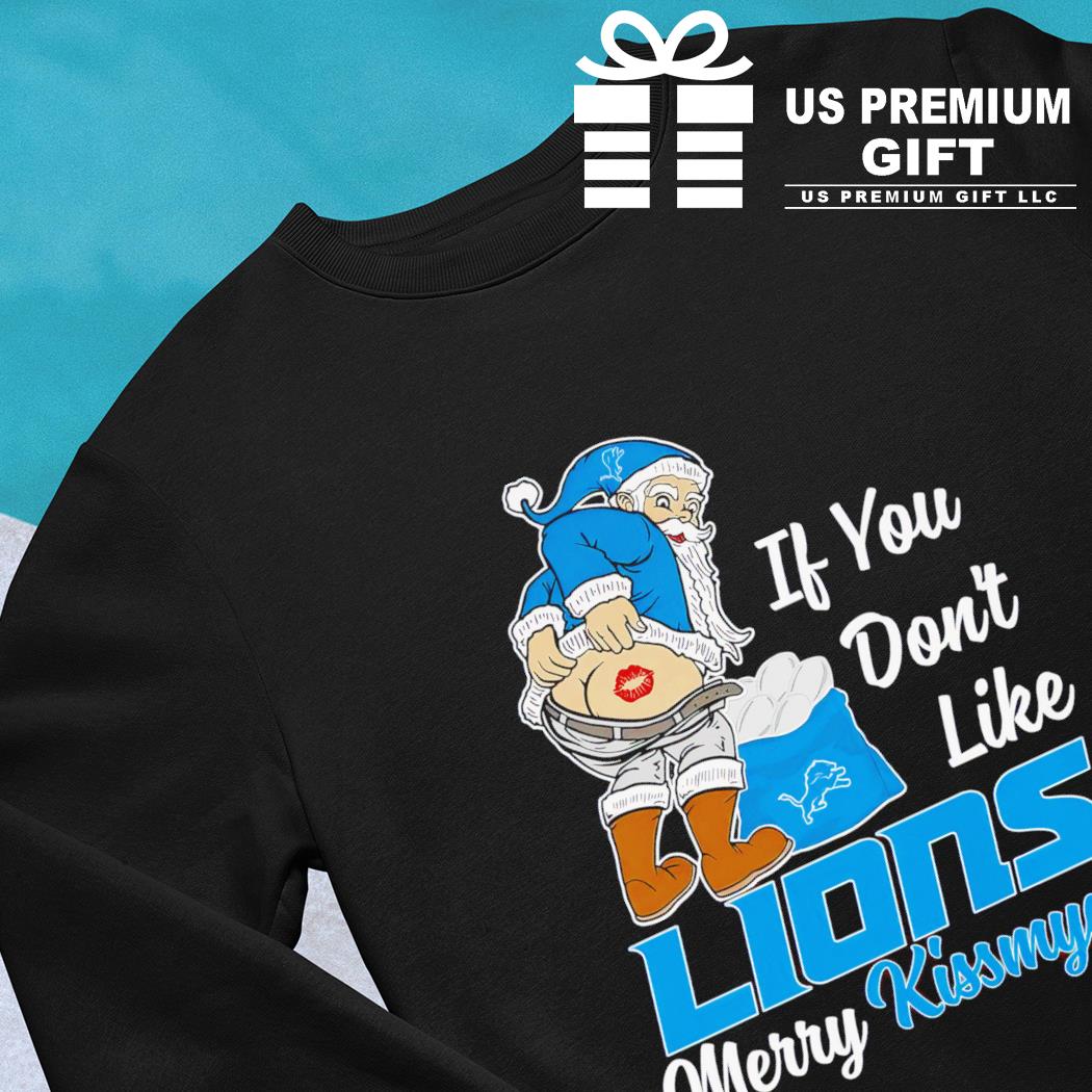 If you don't like Detroit Lions Merry Kissmyass funny 2023 shirt, hoodie,  sweater, long sleeve and tank top