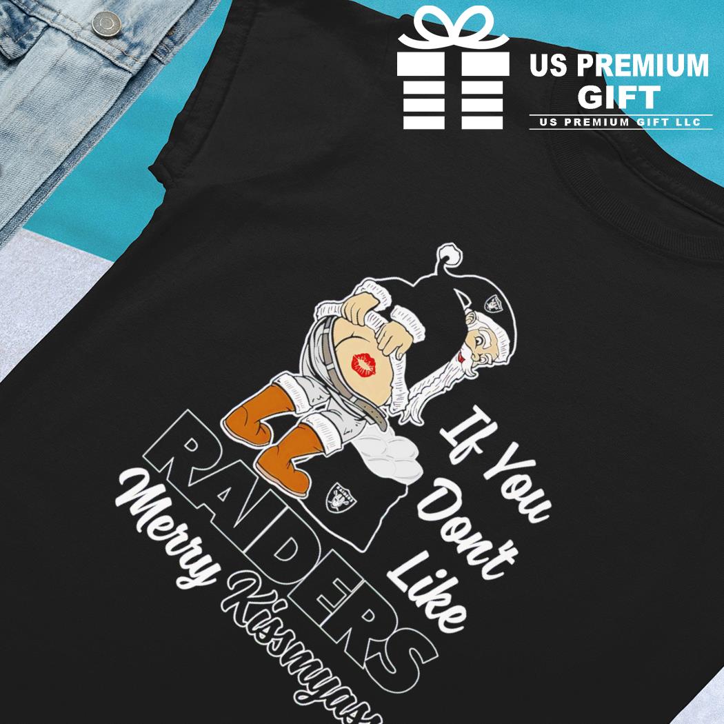 If You Don't Like Las Vegas Raiders Merry Kissmyass funny Santa Christmas T- shirt, hoodie, sweater, long sleeve and tank top