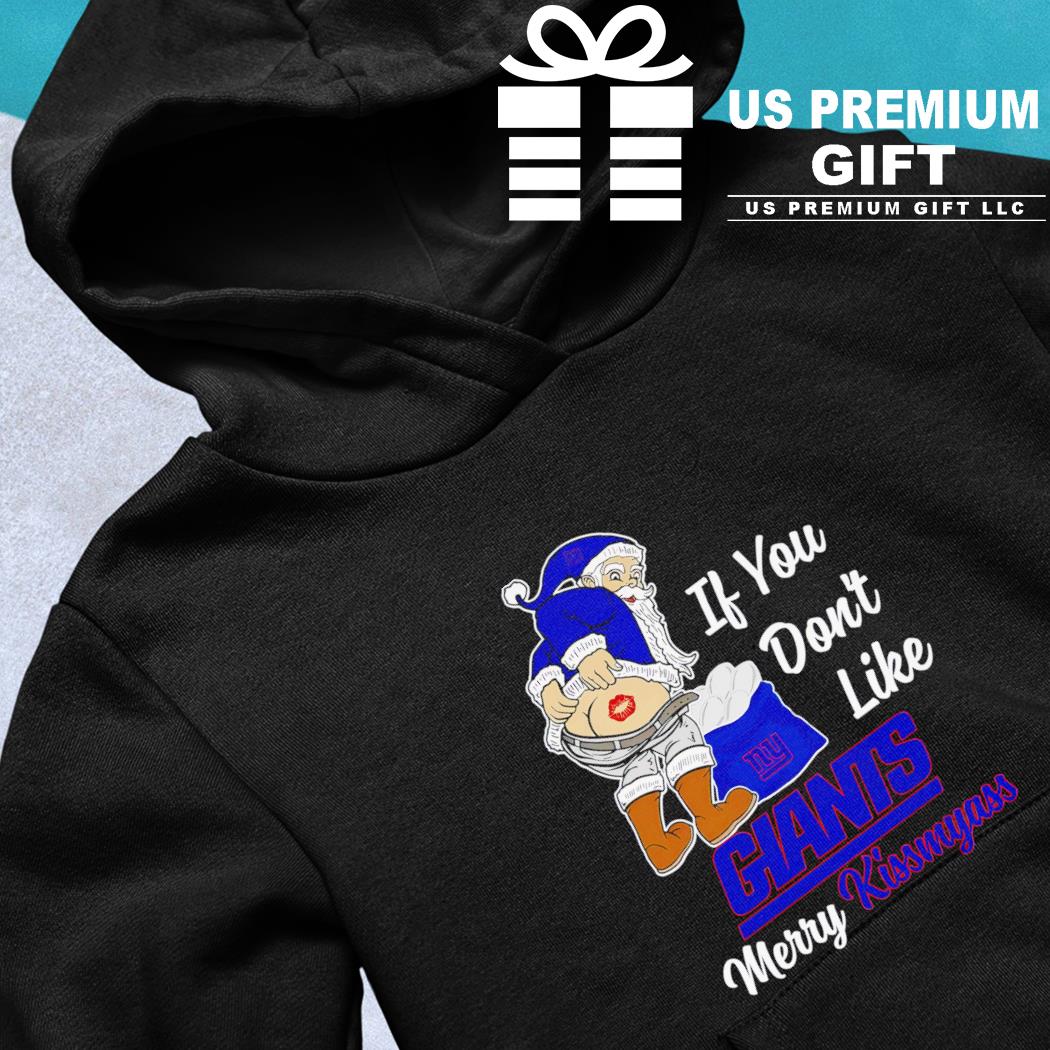 Santa if you don't like NY Giants merry kissmyass shirt, hoodie, sweater  and v-neck t-shirt