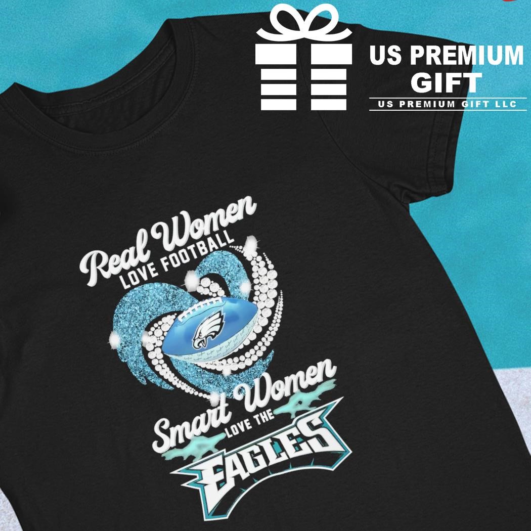 Real Women Love Football Smart Women Love Philadelphia Eagles T Shirt -   Worldwide Shipping