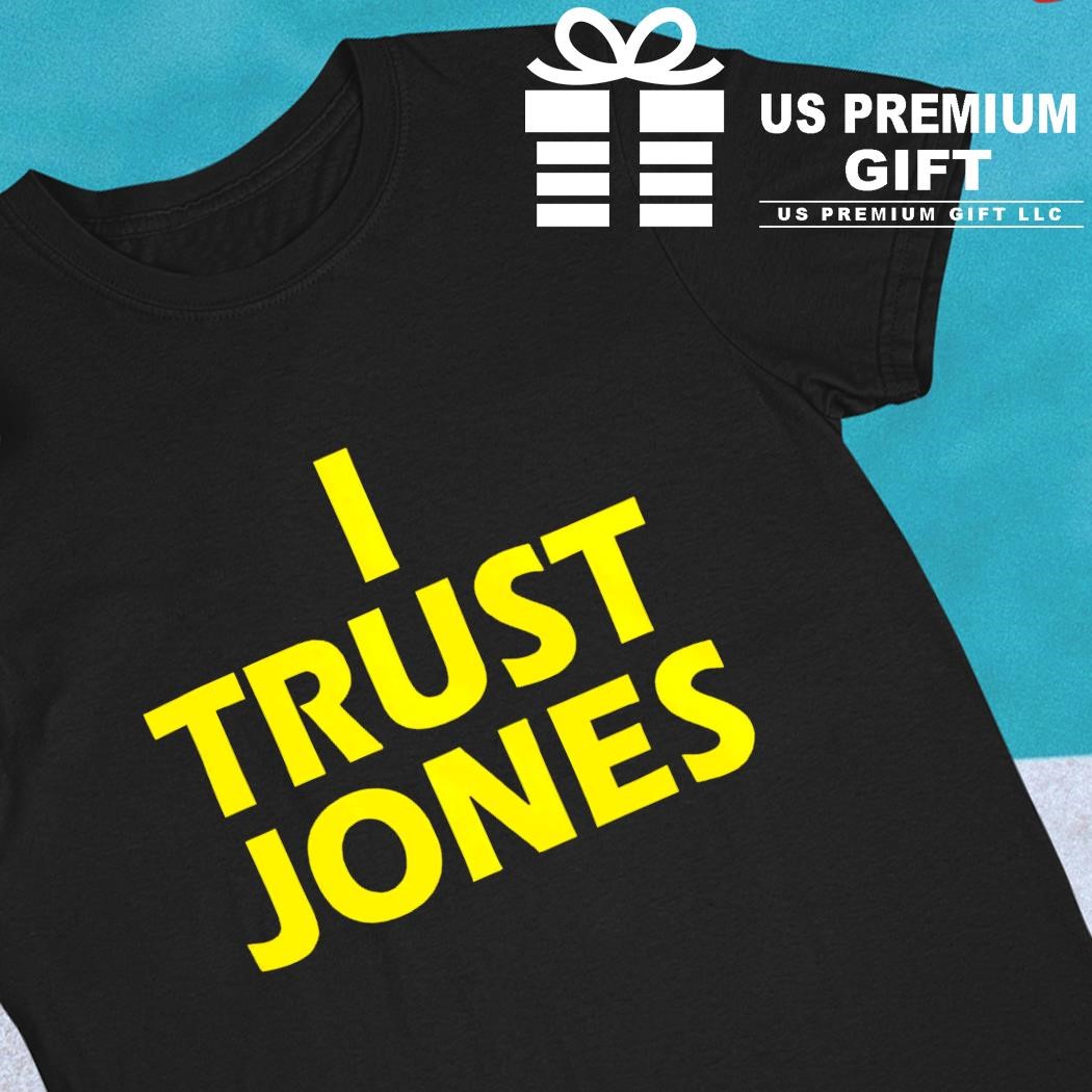 I trust Jones text shirt