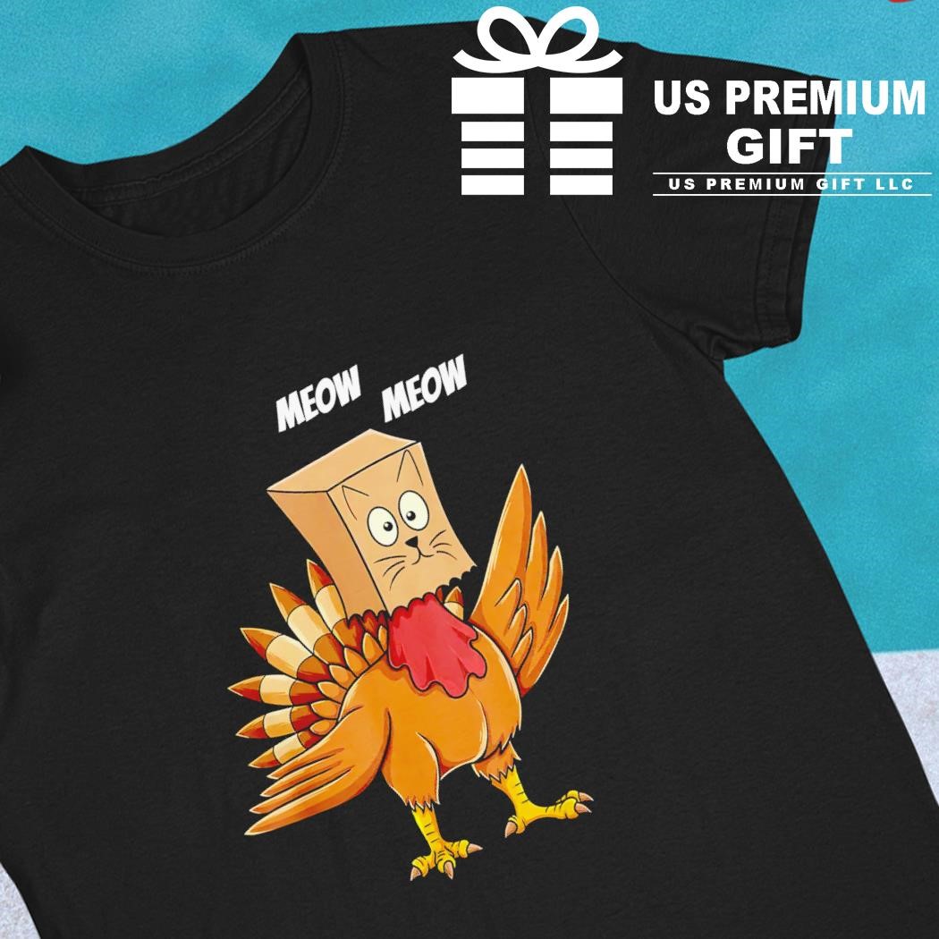 Meow meow turkey with cat paper bag Thanksgiving funny shirt