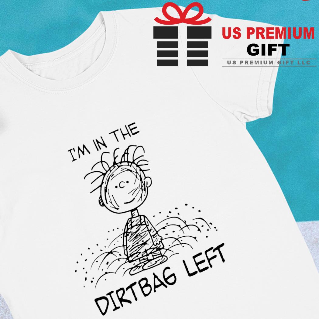 Peanuts Charlie Brown I'm in the dirtbag left cartoon character shirt