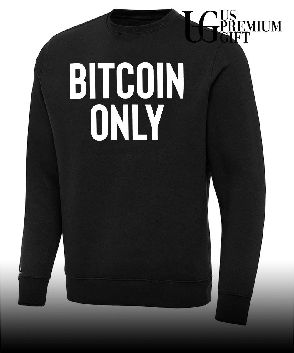 Bitcoin only shirt, hoodie, sweater, long sleeve and tank top