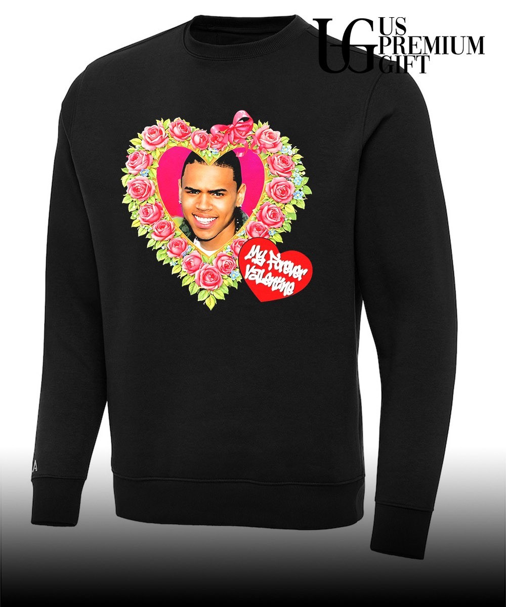 Chris Brown My Forever Valentine shirt, hoodie, sweater, long sleeve and  tank top, image size:1000x1200